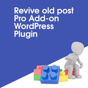 Revive old post Pro Add-on WordPress Plugin