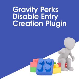 Gravity Perks Disable Entry Creation Plugin
