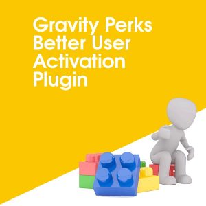 Gravity Perks Better User Activation Plugin